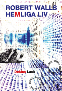 Dekius Lack: Robert Walls hemliga liv